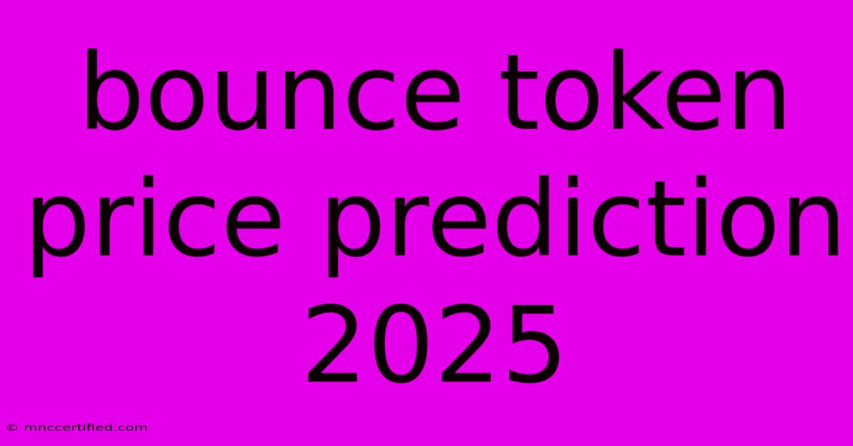 Bounce Token Price Prediction 2025