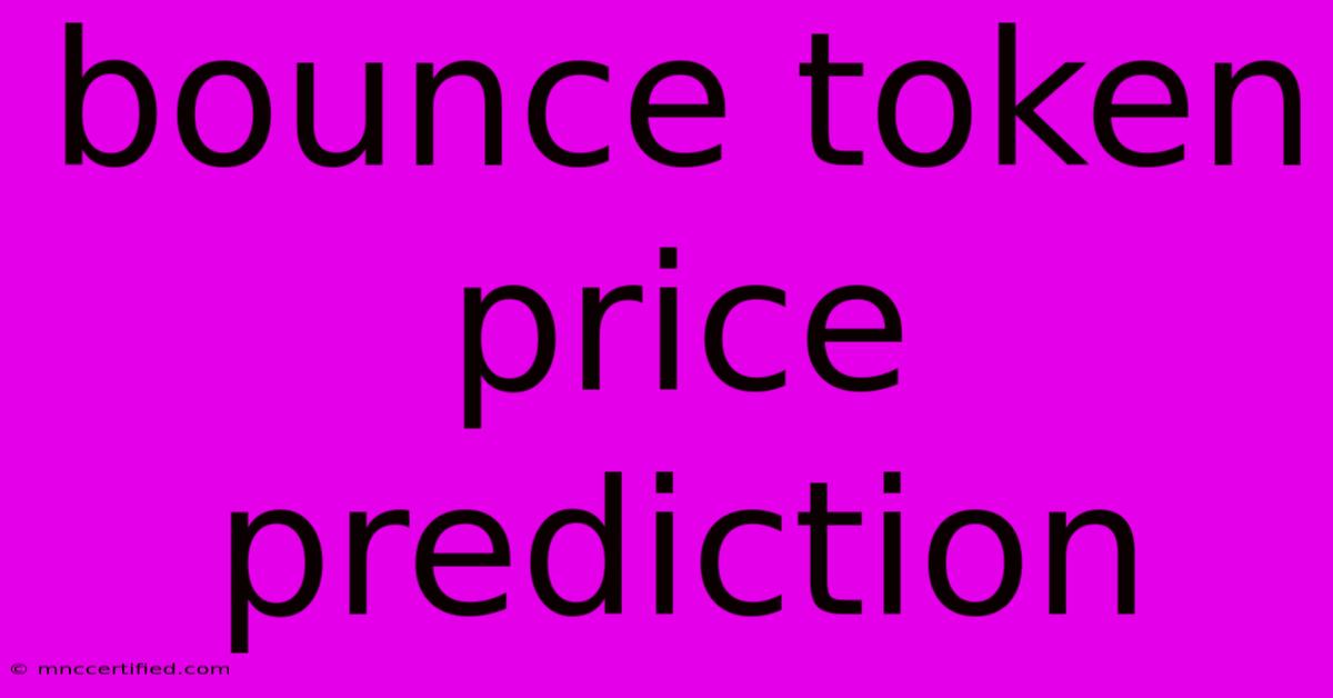 Bounce Token Price Prediction