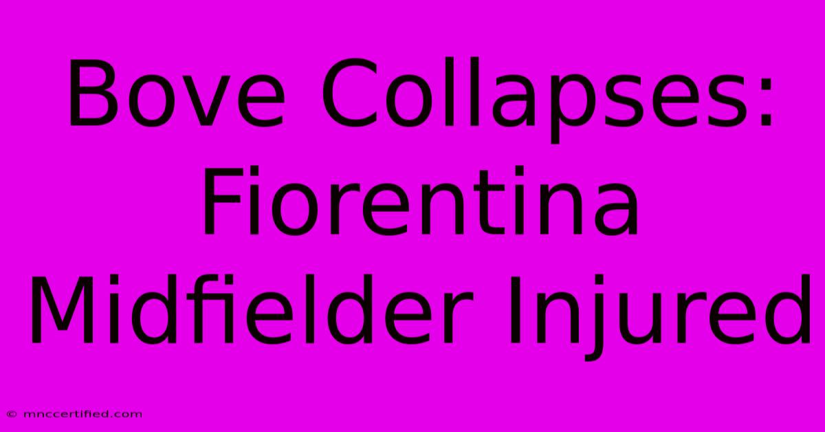 Bove Collapses: Fiorentina Midfielder Injured