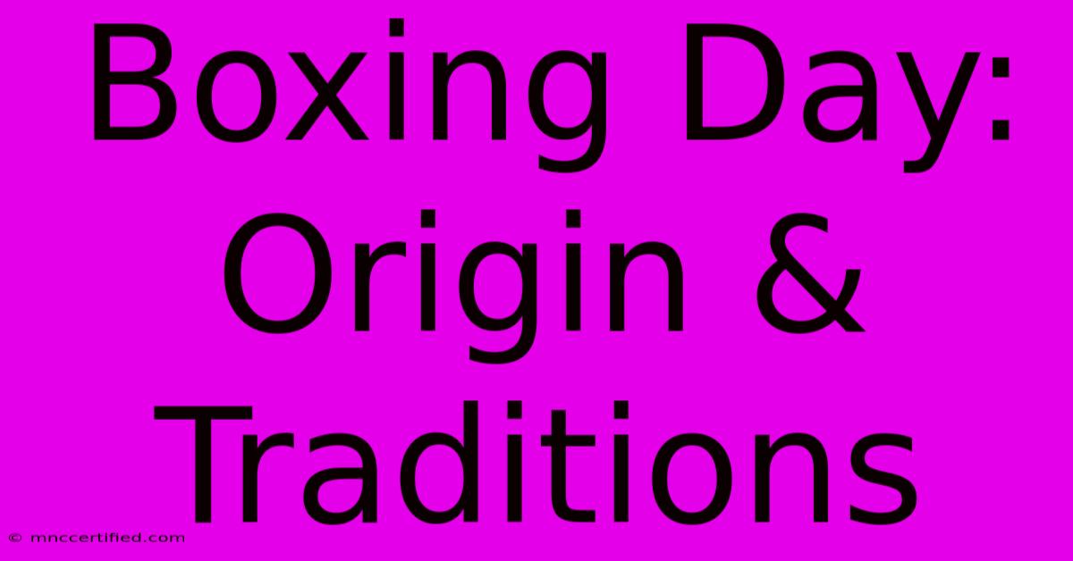 Boxing Day: Origin & Traditions