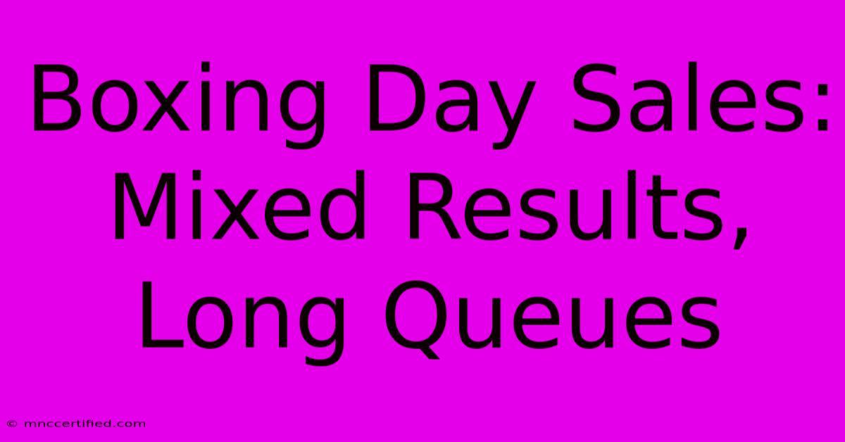 Boxing Day Sales:  Mixed Results, Long Queues