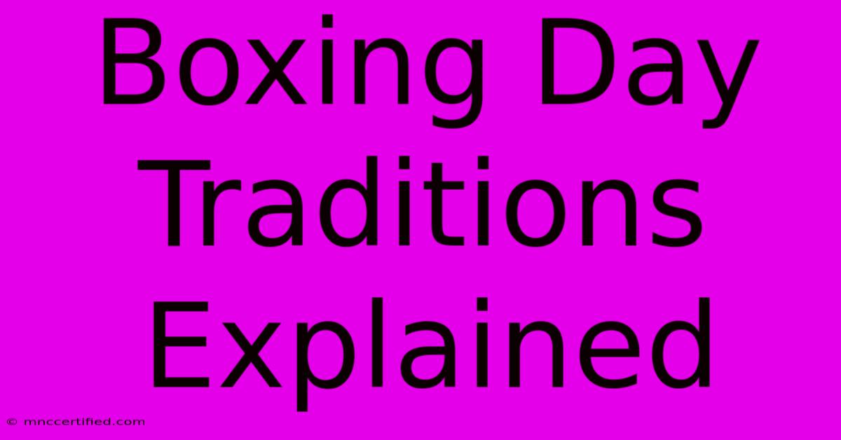 Boxing Day Traditions Explained