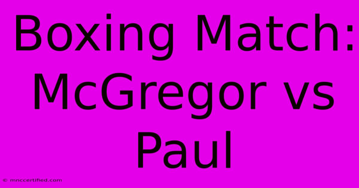 Boxing Match: McGregor Vs Paul