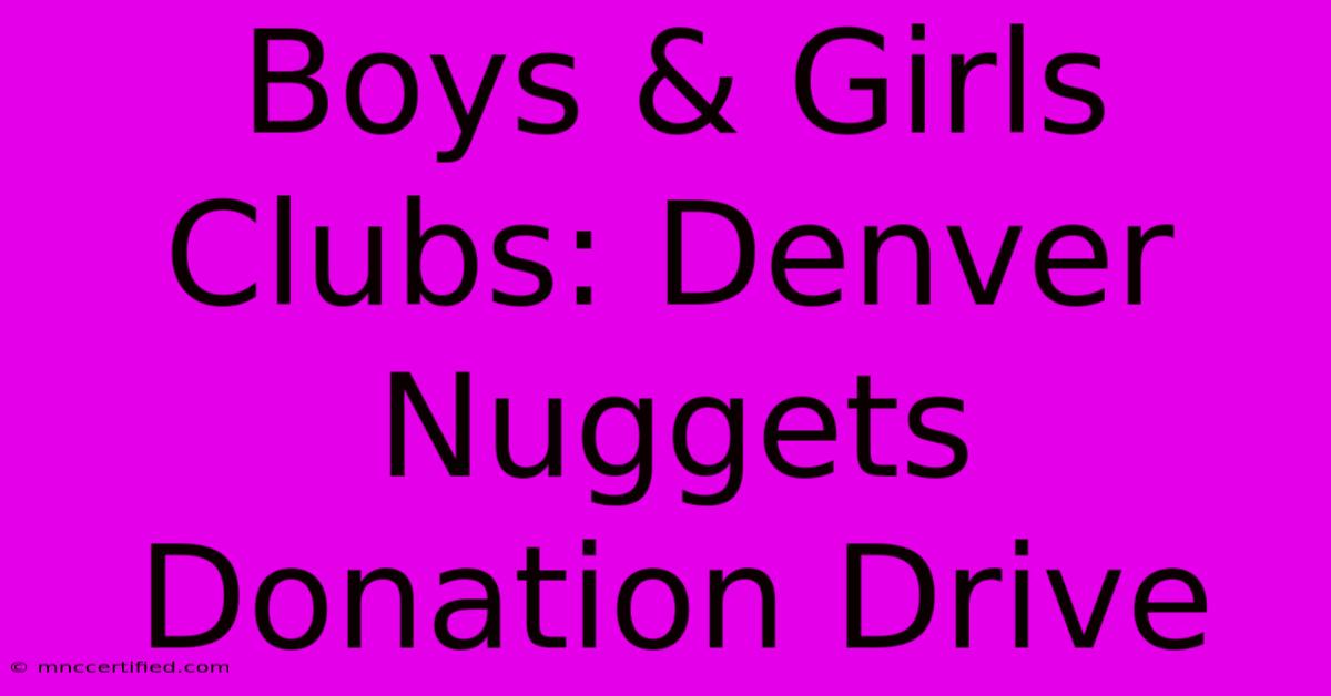 Boys & Girls Clubs: Denver Nuggets Donation Drive