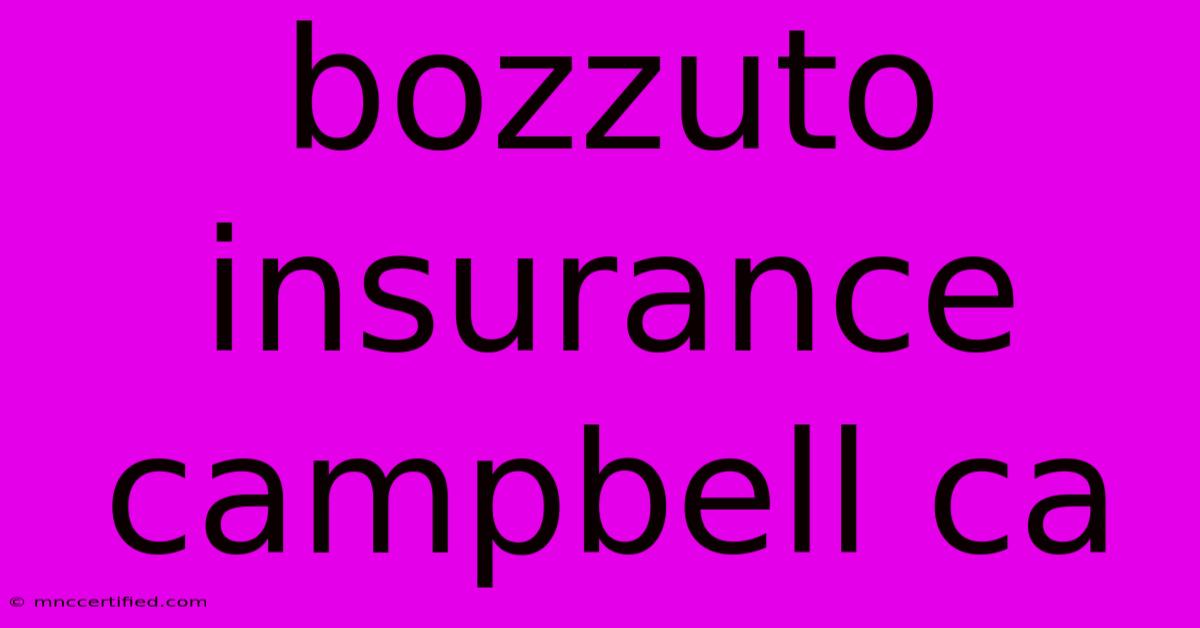 Bozzuto Insurance Campbell Ca