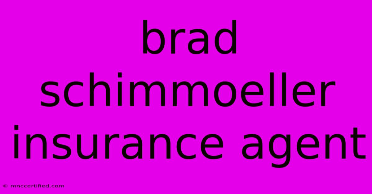 Brad Schimmoeller Insurance Agent