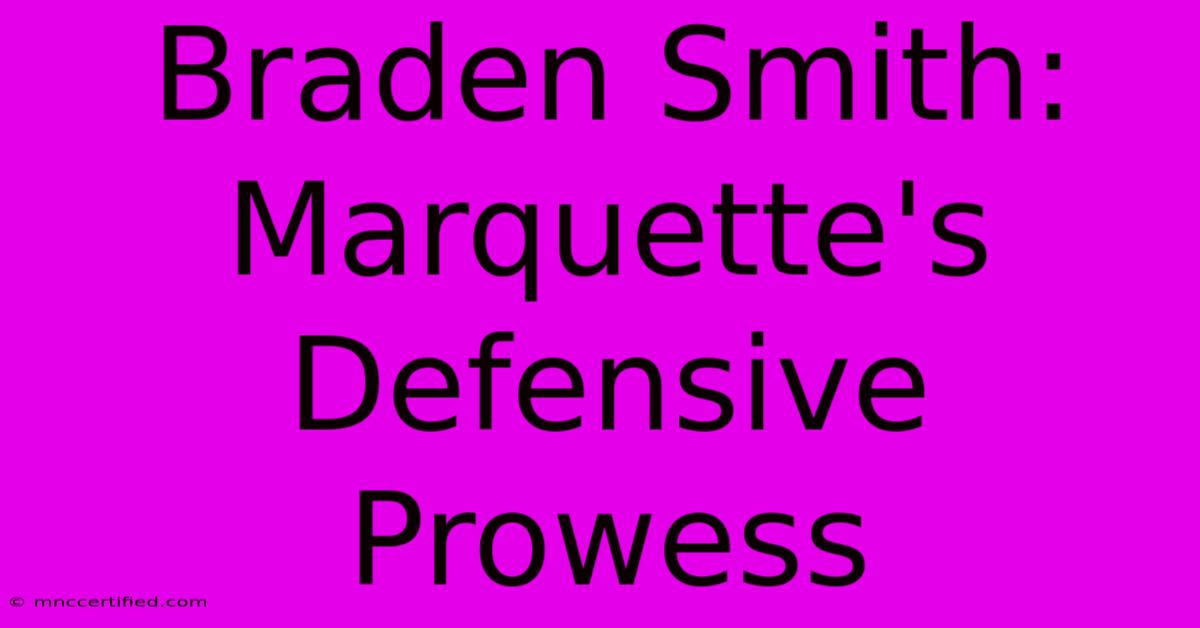 Braden Smith: Marquette's Defensive Prowess