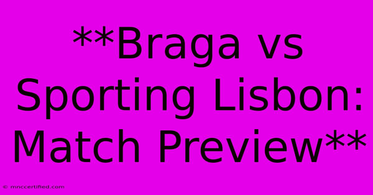 **Braga Vs Sporting Lisbon: Match Preview**