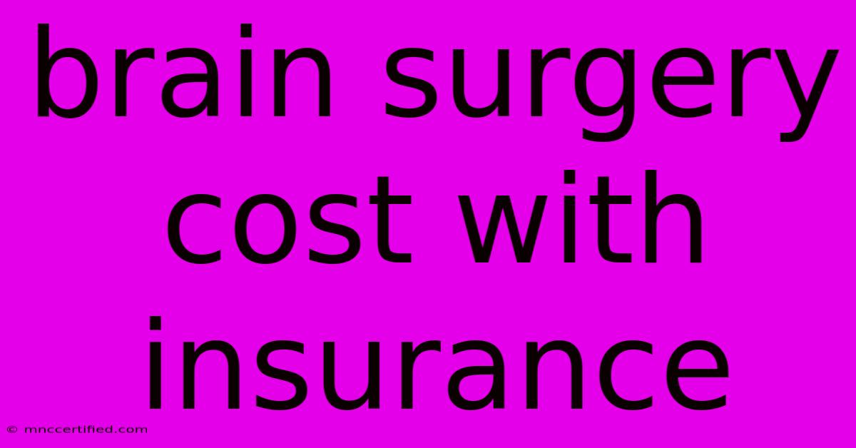 Brain Surgery Cost With Insurance