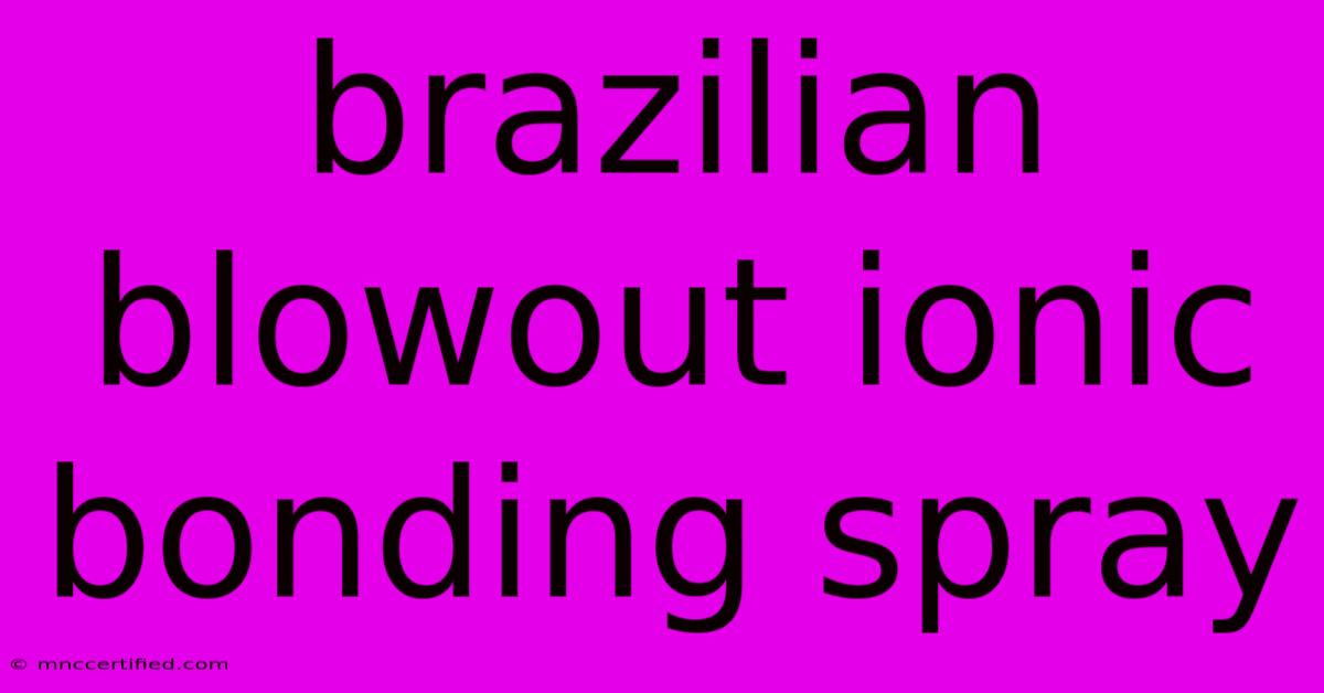 Brazilian Blowout Ionic Bonding Spray