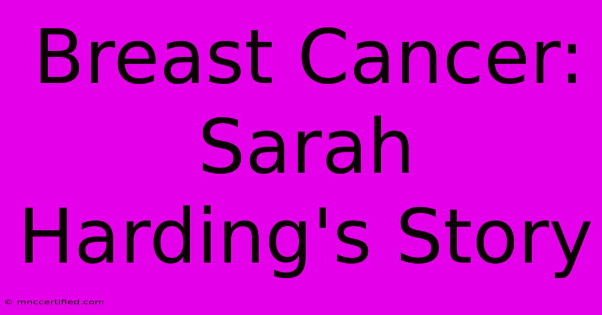 Breast Cancer: Sarah Harding's Story