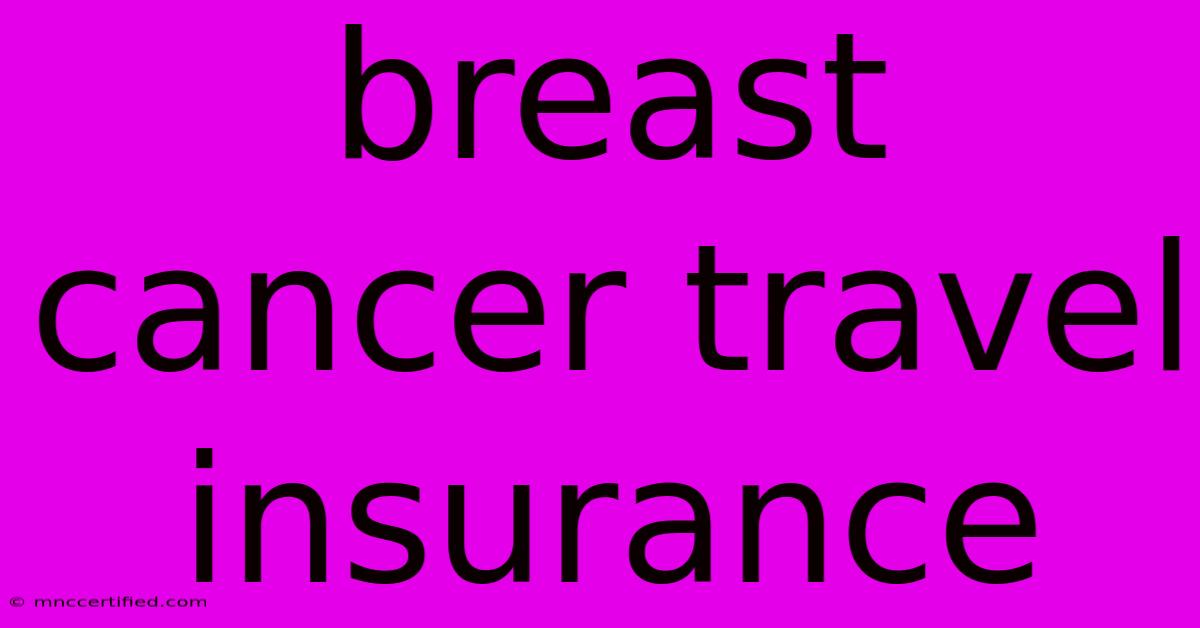 Breast Cancer Travel Insurance