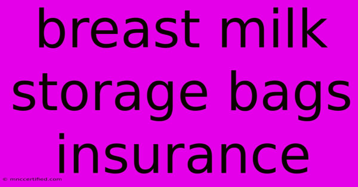 Breast Milk Storage Bags Insurance