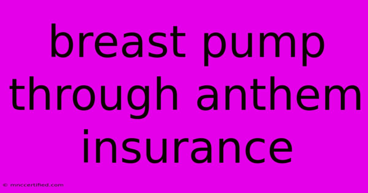 Breast Pump Through Anthem Insurance