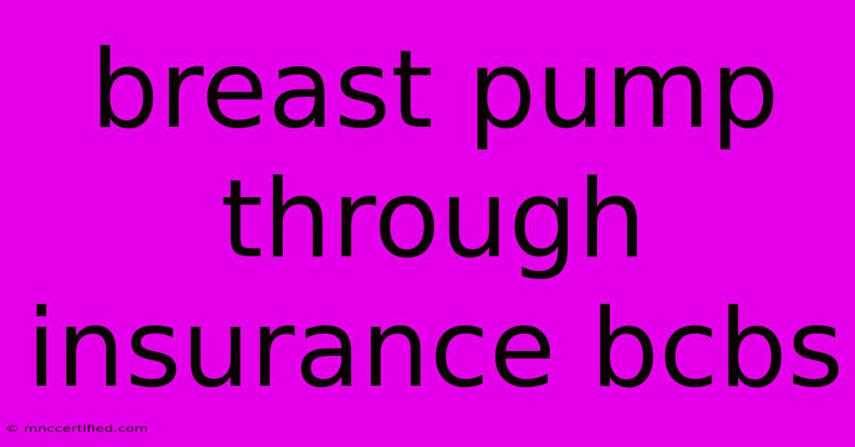 Breast Pump Through Insurance Bcbs