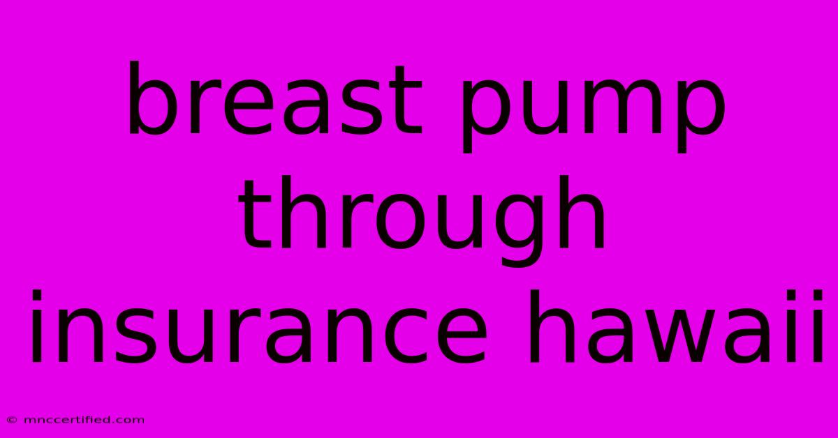 Breast Pump Through Insurance Hawaii