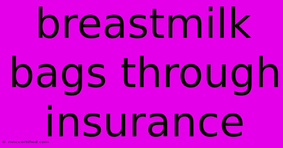 Breastmilk Bags Through Insurance