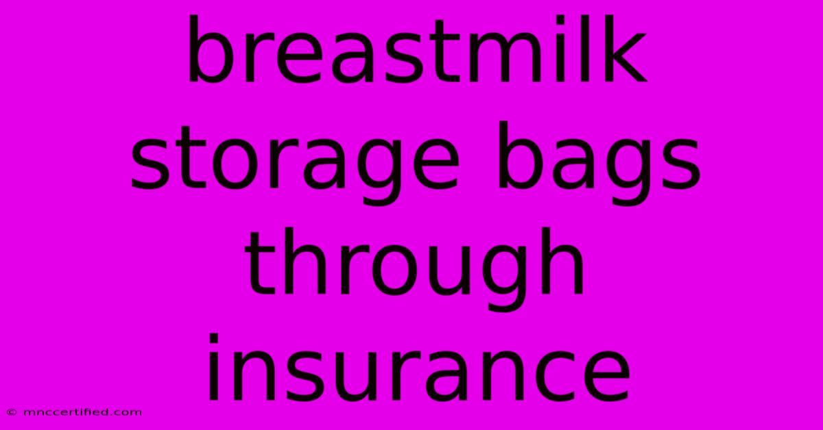 Breastmilk Storage Bags Through Insurance