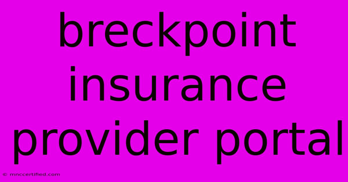 Breckpoint Insurance Provider Portal