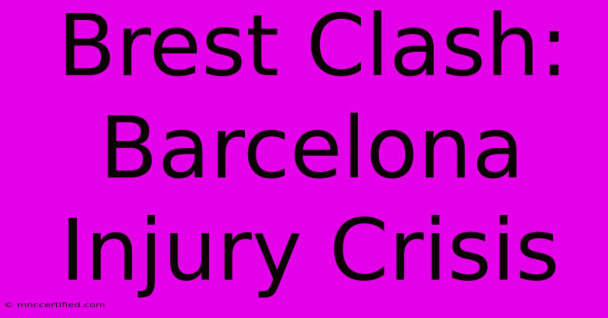 Brest Clash: Barcelona Injury Crisis