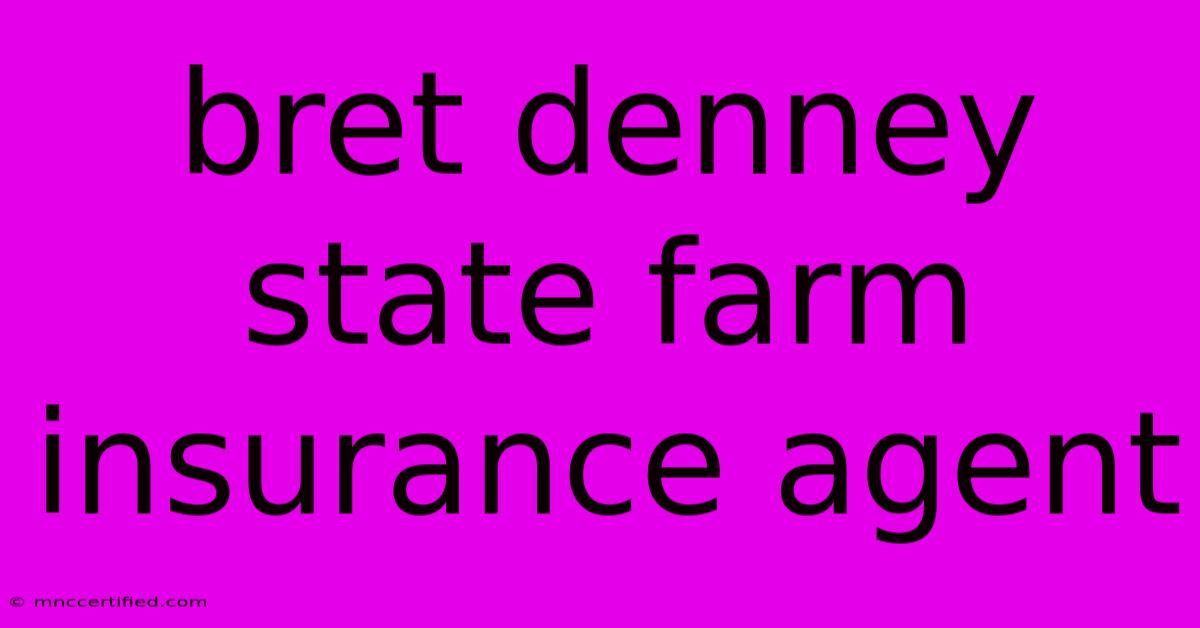 Bret Denney   State Farm Insurance Agent