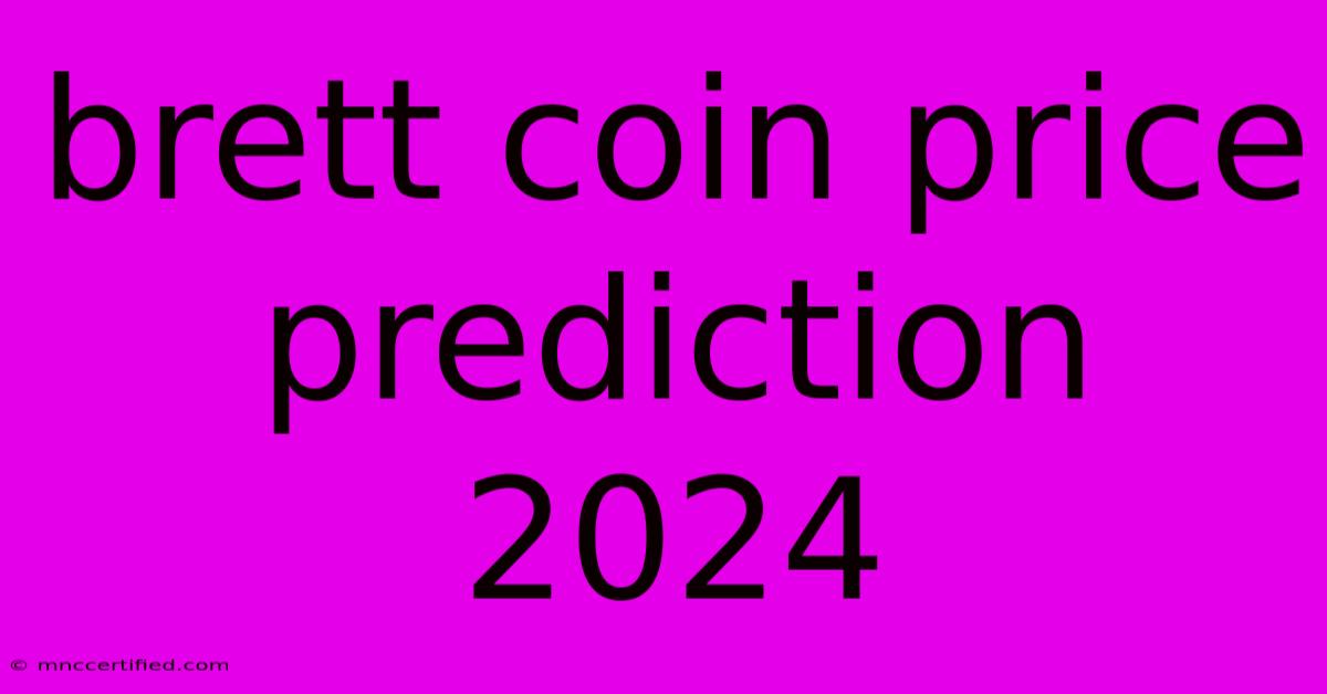 Brett Coin Price Prediction 2024