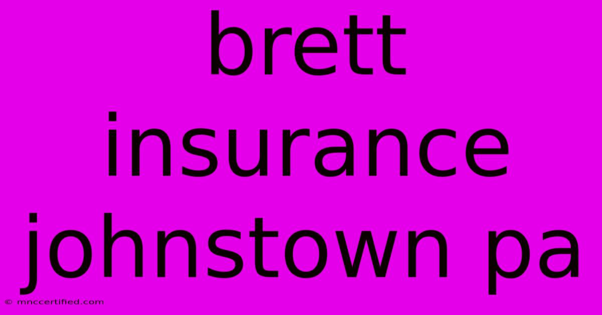 Brett Insurance Johnstown Pa