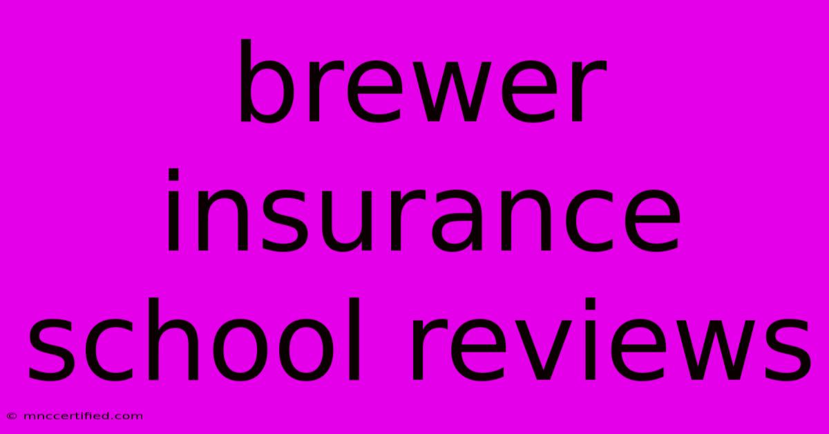 Brewer Insurance School Reviews