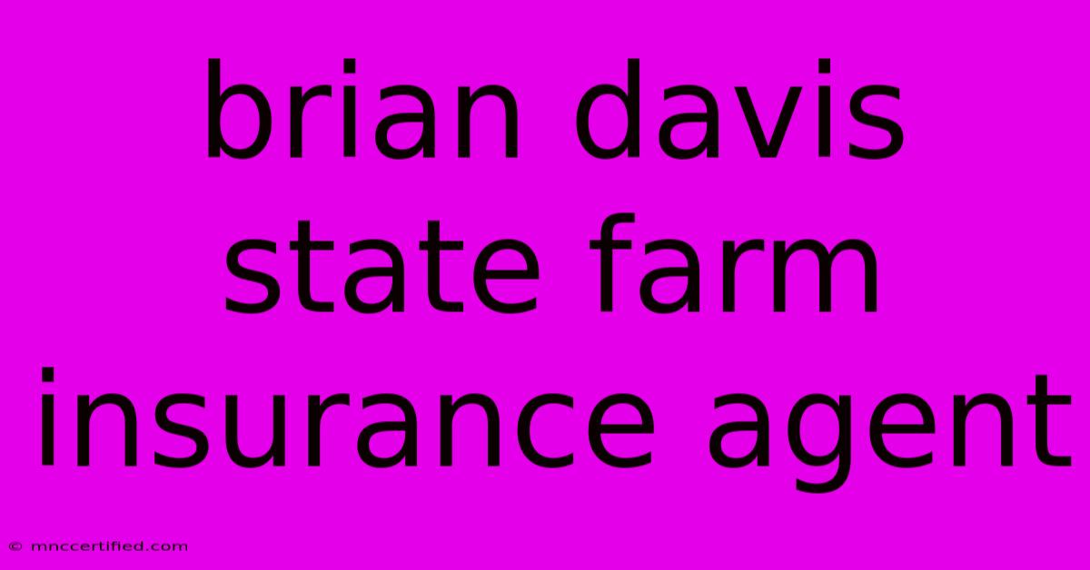 Brian Davis   State Farm Insurance Agent