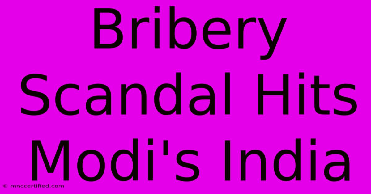 Bribery Scandal Hits Modi's India