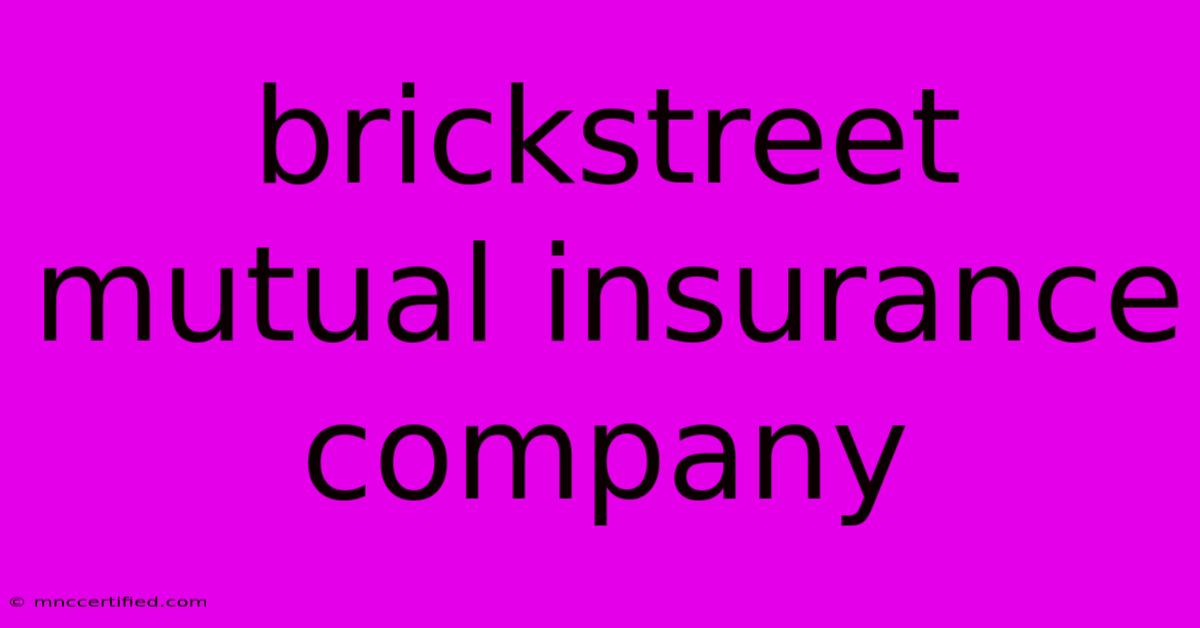 Brickstreet Mutual Insurance Company