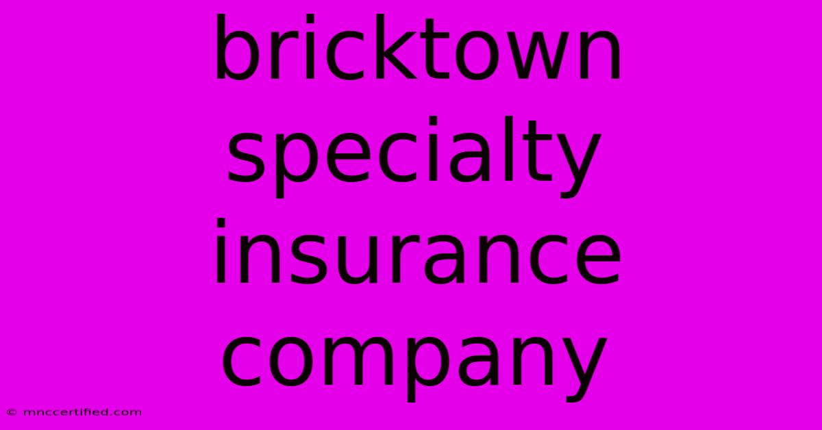 Bricktown Specialty Insurance Company