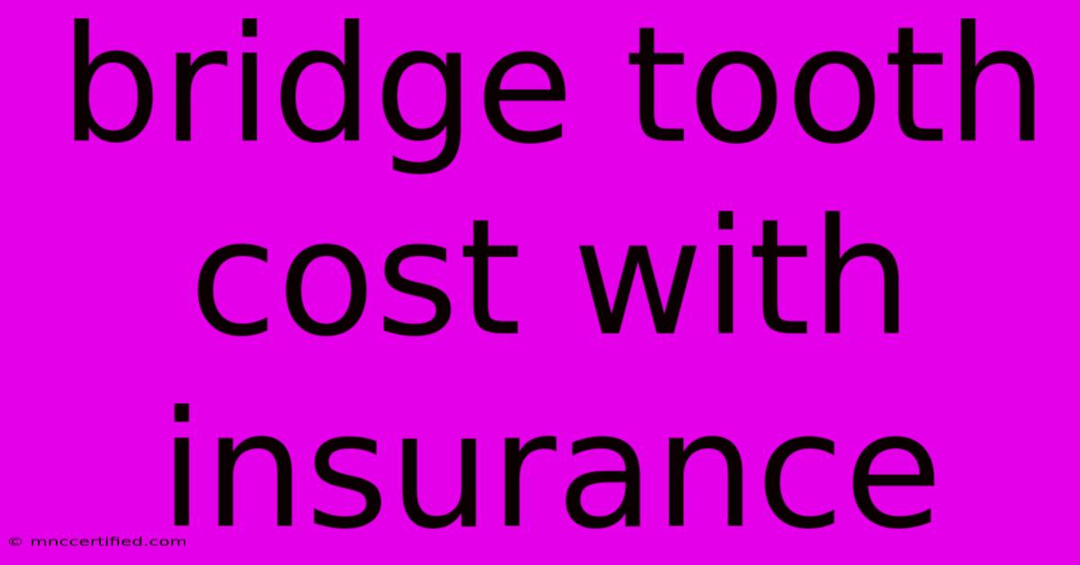 Bridge Tooth Cost With Insurance