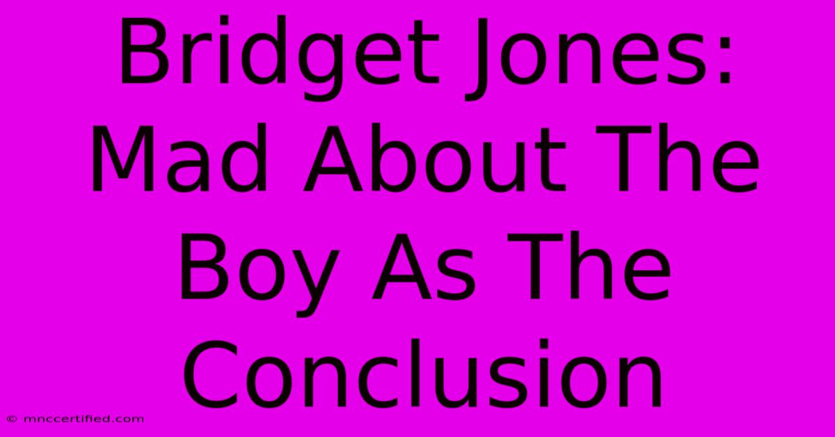 Bridget Jones: Mad About The Boy As The Conclusion 