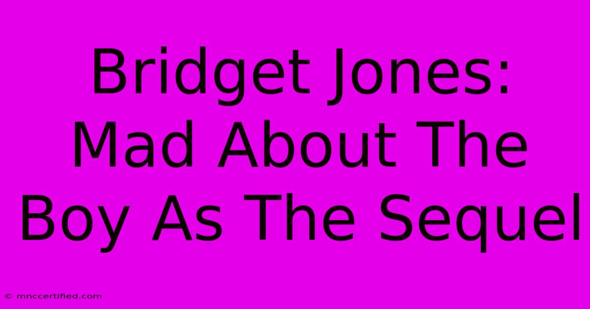 Bridget Jones: Mad About The Boy As The Sequel