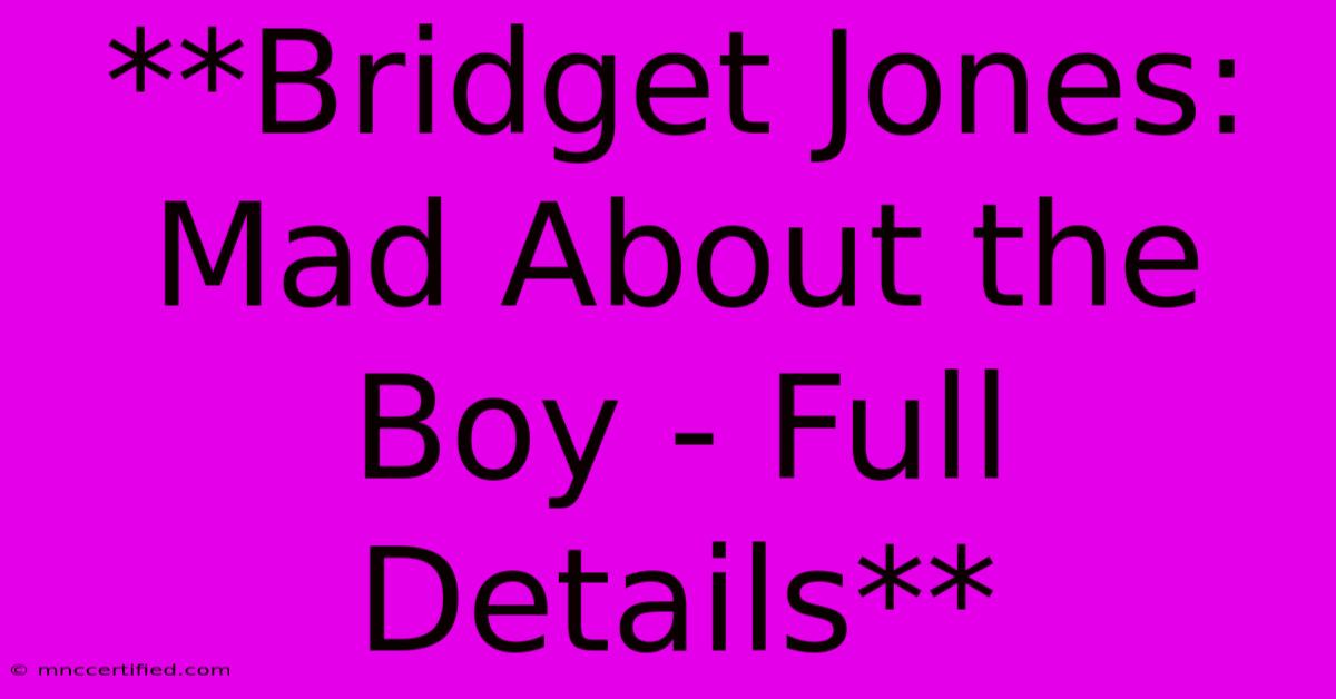 **Bridget Jones: Mad About The Boy - Full Details**