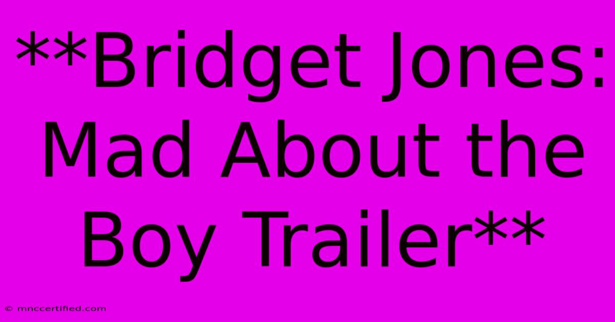 **Bridget Jones: Mad About The Boy Trailer**