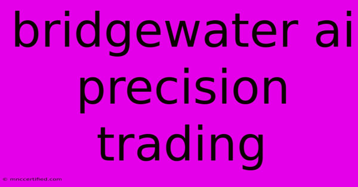 Bridgewater Ai Precision Trading