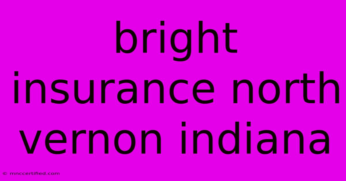 Bright Insurance North Vernon Indiana