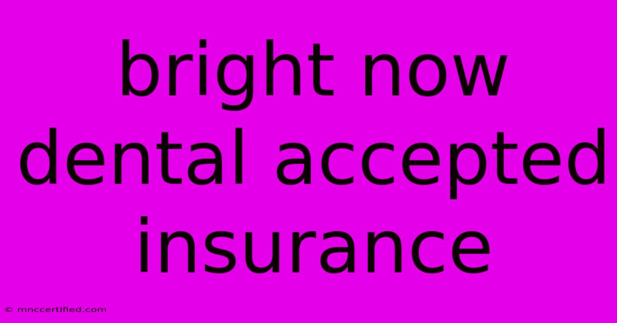 Bright Now Dental Accepted Insurance