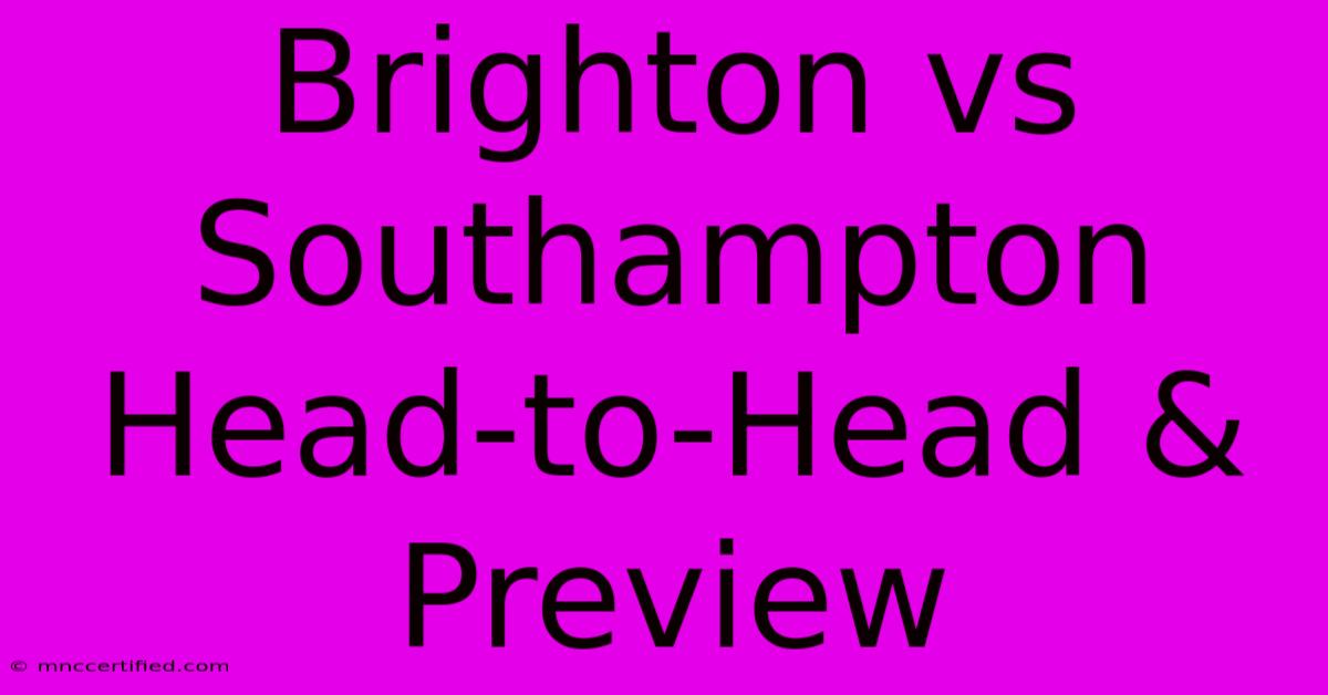 Brighton Vs Southampton Head-to-Head & Preview