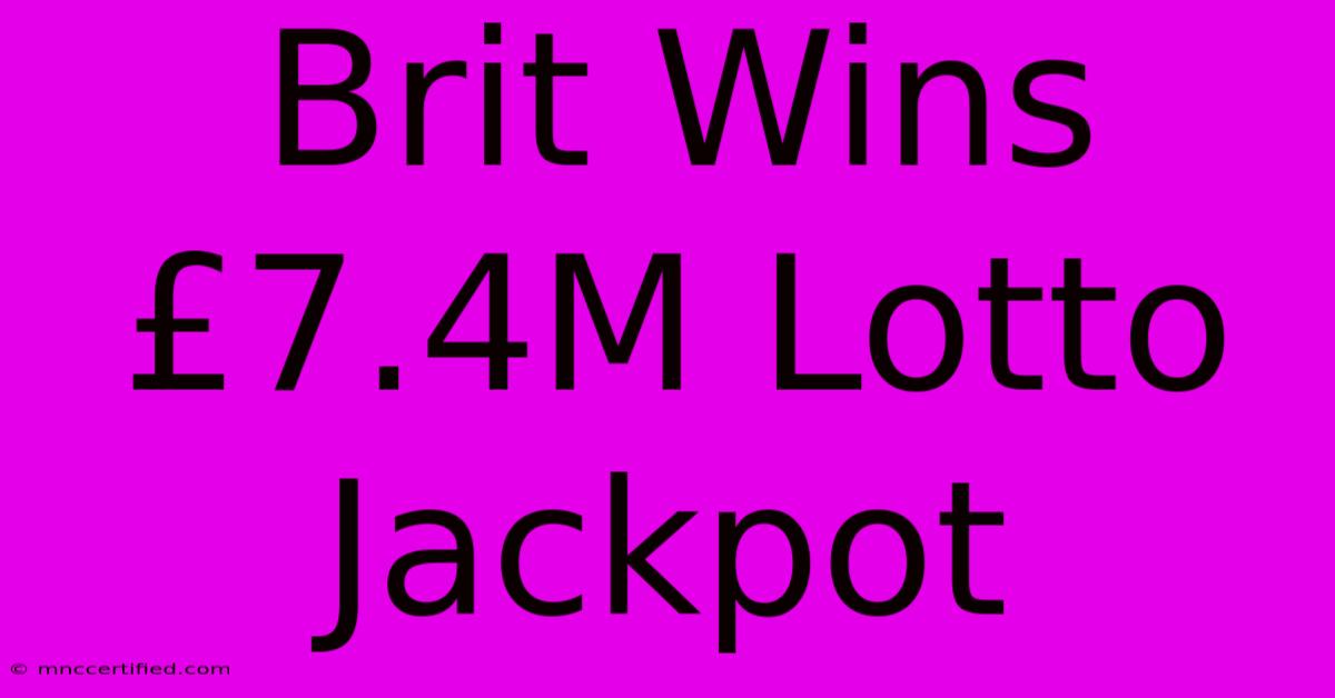 Brit Wins £7.4M Lotto Jackpot