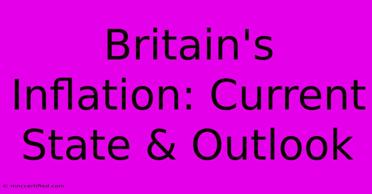 Britain's Inflation: Current State & Outlook