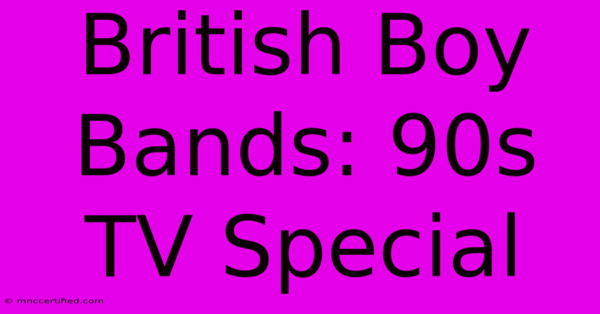 British Boy Bands: 90s TV Special