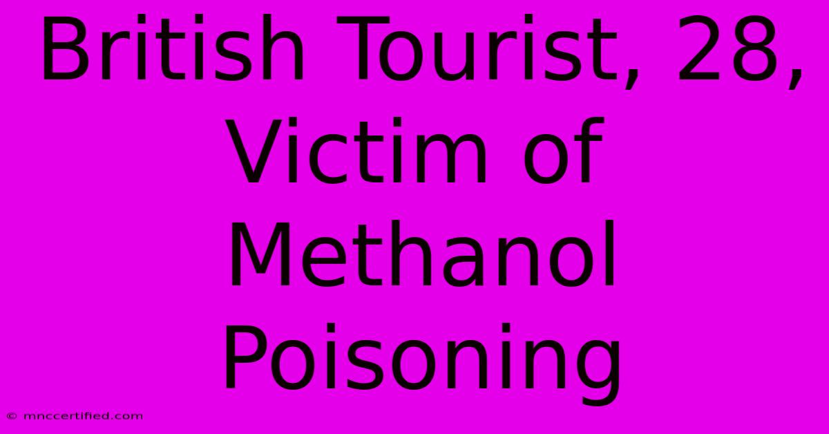 British Tourist, 28, Victim Of Methanol Poisoning