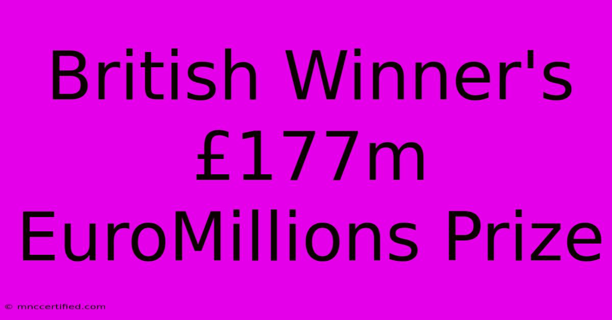 British Winner's £177m EuroMillions Prize