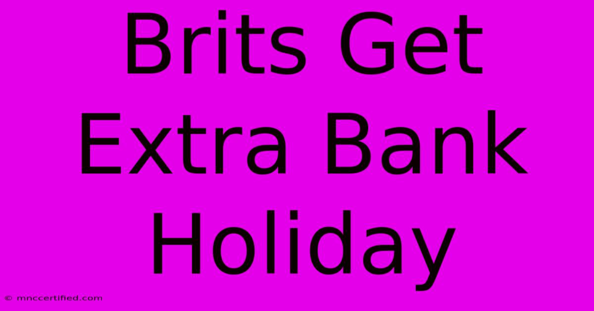 Brits Get Extra Bank Holiday