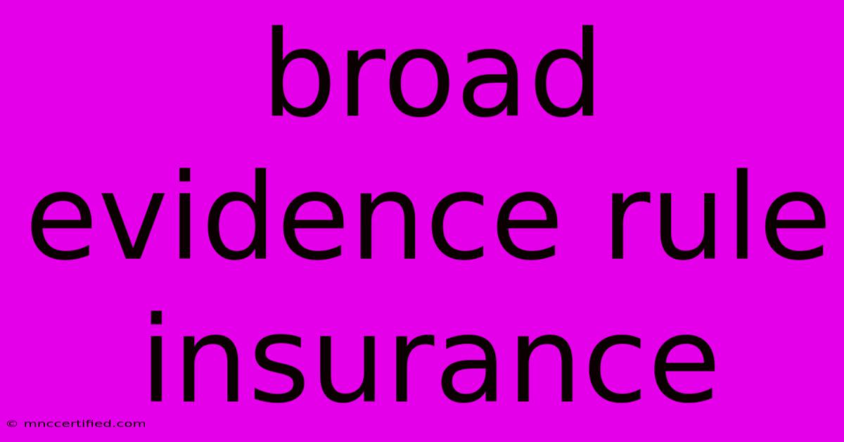 Broad Evidence Rule Insurance