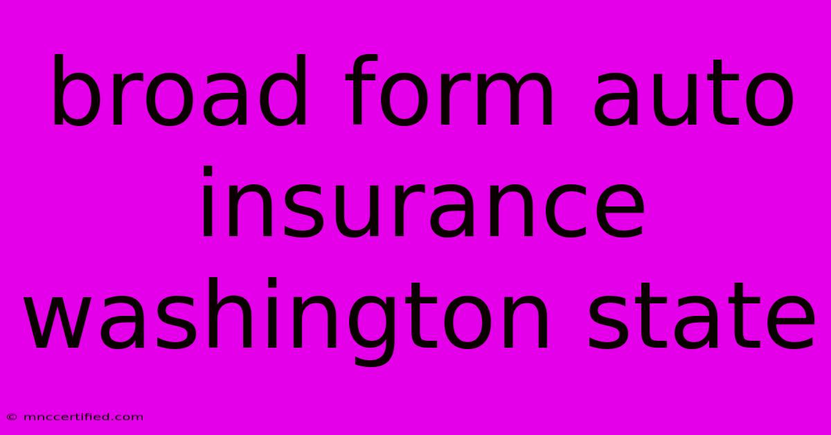 Broad Form Auto Insurance Washington State