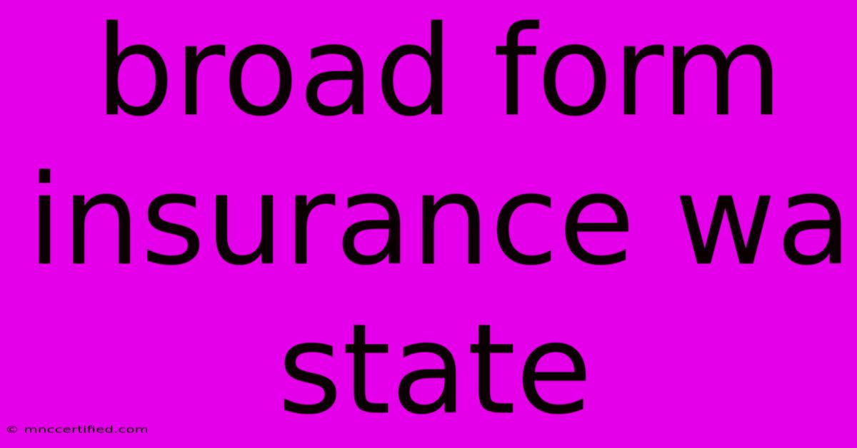 Broad Form Insurance Wa State